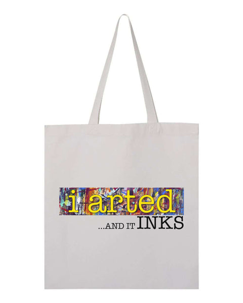 I Arted And It Inks Tote Bag