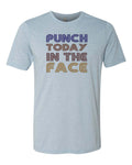 Punch Today In The Face Unisex Adult Shirt