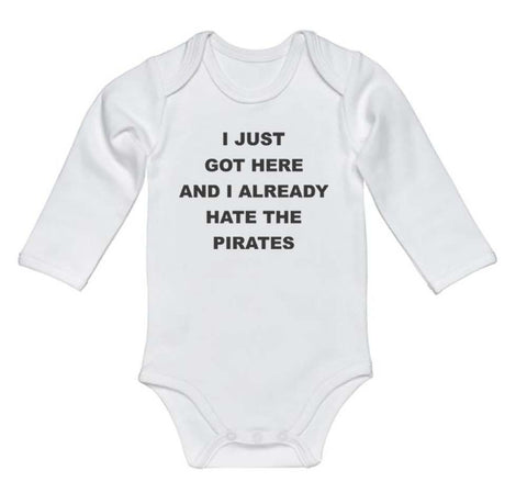 I Just Got Here And I Already Hate The Pirates Baby Onesie
