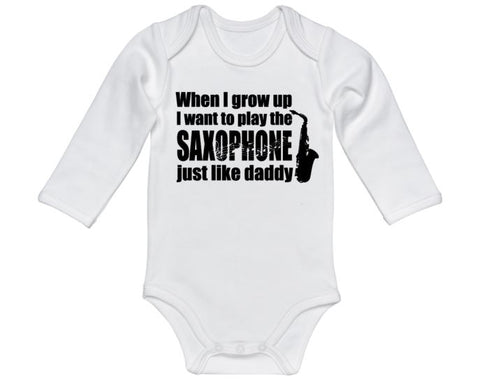 When I Grow Up I Want To Play The Saxophone Just Like Daddy Baby Onesie