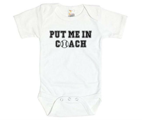 Put Me In Coach (Baseball) Baby Onesie