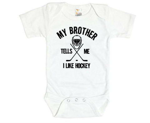 My Brother Tells Me I Like Hockey Baby Onesie