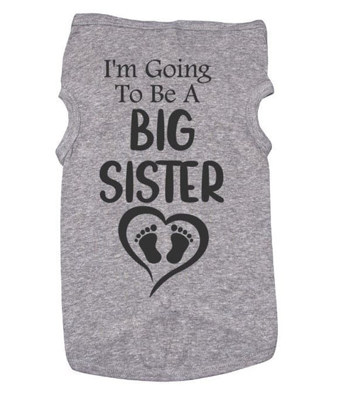 Big Sister Dog Shirt / Baby Announcement / I'm Going To Be A Big Sister / Puppy Tee / Pet Clothes / Funny Dog Tshirt / Black Text / Trendy - Chase Me Tees LLC