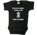 Disk Golf Onesie, Born To Play Disk Golf Like Daddy, Disk Golf Bodysuit, Disk Golf Romper, Disk Golf Apparel, Newborn Outfit, Baby Shower - Chase Me Tees LLC