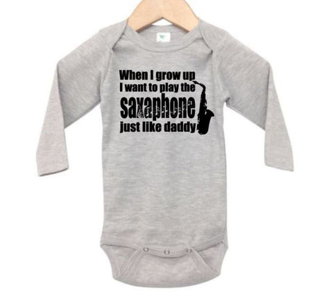Saxophone Onesie, When I Grow Up I Want To Play The Saxophone Just Like Daddy, Saxophone Bodysuit, Saxophone Romper, Sax Onesie, Sax Creeper - Chase Me Tees LLC