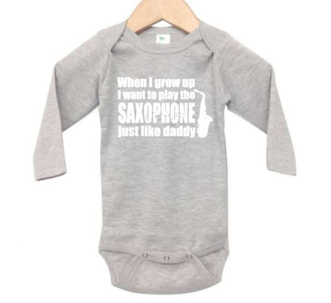 Saxophone Onesie, When I Grow Up I Want To Play The Saxophone Just Like Daddy, Saxophone Bodysuit, Saxophone Romper, Sax Onesie, Sax Creeper - Chase Me Tees LLC