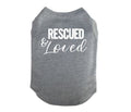 Rescued And Loved Dog Shirt, Adopted Dog, Dog Apparel, Pet Apparel, Puppy Shirt, Dog Shirt, Puppy Apparel, Dog Owner, Fur Baby, Rescue Dog - Chase Me Tees LLC