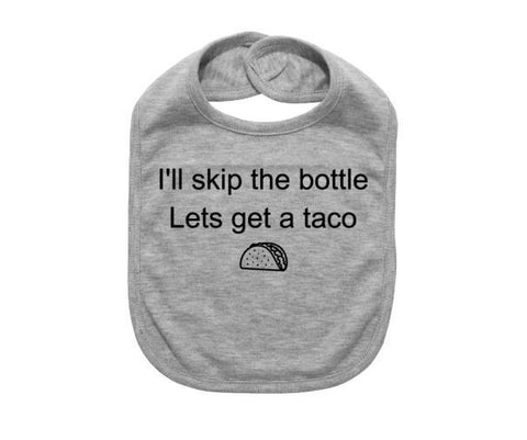 Funny Baby Bib, I'll Skip The Bottle Let's Get Tacos, Baby Taco Bib, Baby Shower Gift, Infant Taco Apparel, Newborn Bib, Tacos, Taco Baby - Chase Me Tees LLC