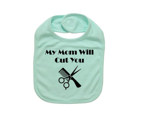 Hair Stylist Baby Bib, My Mom Will Cut You, Beauty Salon Baby Bib, Hairdresser Bib, Hairstylist Baby Bibs, Newborn Beautician. Baby Shower - Chase Me Tees LLC