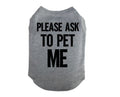 Please Ask To Pet Me, Dog Shirt, Service Dog, Pet Apparel, Puppy T-Shirt, Dog Apparel, Cute Dog T, Ask To Pet Me, Service Dog Shirt, Trendy - Chase Me Tees LLC