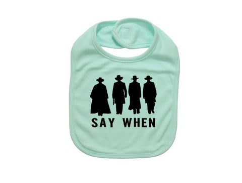 Baby Bib, Say When, Tombstone Baby, Cute Baby Bibs, Infant Bib, Funny Newborn Apparel, Tombstone Apparel, Classic Baby Apparel, Baby Shower - Chase Me Tees LLC