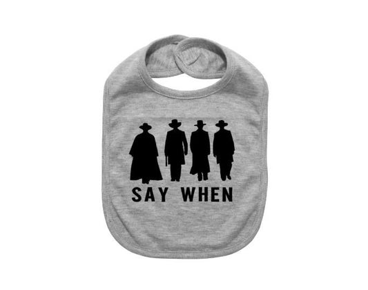 Baby Bib, Say When, Tombstone Baby, Cute Baby Bibs, Infant Bib, Funny Newborn Apparel, Tombstone Apparel, Classic Baby Apparel, Baby Shower - Chase Me Tees LLC