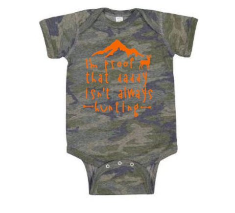 Baby Hunting Onesie, I'm Proof That Daddy Isn't Always Hunting, Camo Onesie, Baby Camo Outfit, Deer Hunting, Baby Shower, Baby Announcement - Chase Me Tees LLC