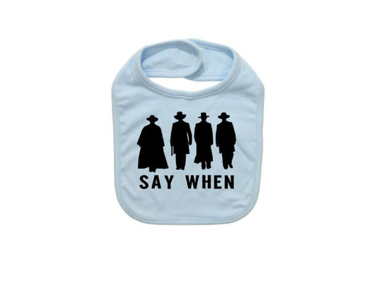Baby Bib, Say When, Tombstone Baby, Cute Baby Bibs, Infant Bib, Funny Newborn Apparel, Tombstone Apparel, Classic Baby Apparel, Baby Shower - Chase Me Tees LLC