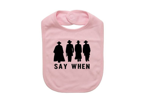 Baby Bib, Say When, Tombstone Baby, Cute Baby Bibs, Infant Bib, Funny Newborn Apparel, Tombstone Apparel, Classic Baby Apparel, Baby Shower - Chase Me Tees LLC