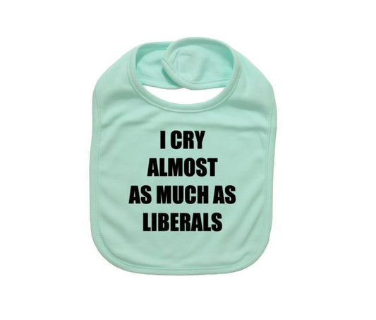 Funny Baby Bib, I Cry Almost As Much As Liberals, Republican Apparel, Conservative Baby, Republican Baby, Conservative Baby, Baby Shower - Chase Me Tees LLC