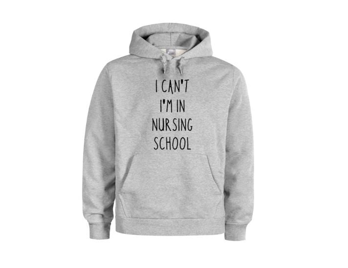 Nursing School, I Can't I'm In Nursing School, Future Nurse, Nursing Apparel, Funny Hoodies, Nursing Student, Gift For Nurse, Nurse Hoodie - Chase Me Tees LLC