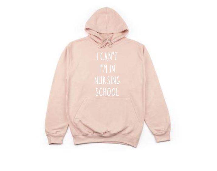 Nursing School, I Can't I'm In Nursing School, Future Nurse, Nursing Apparel, Funny Hoodies, Nursing Student, Gift For Nurse, Nurse Hoodie - Chase Me Tees LLC