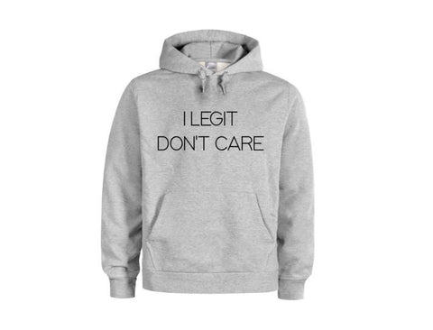 Funny Hoodies, I Legit Don't Care, Gift For Her, Unisex Hoodie, Sarcasm, Funny Sayings, Humor, Womens Fashion, Graphic Hoodie, I Don't Care - Chase Me Tees LLC