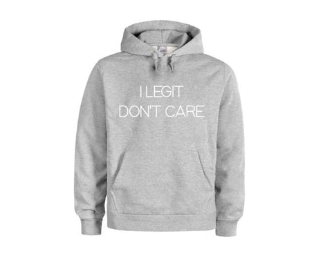 Funny Hoodies, I Legit Don't Care, Gift For Her, Unisex Hoodie, Sarcasm, Funny Sayings, Humor, Womens Fashion, Graphic Hoodie, I Don't Care - Chase Me Tees LLC
