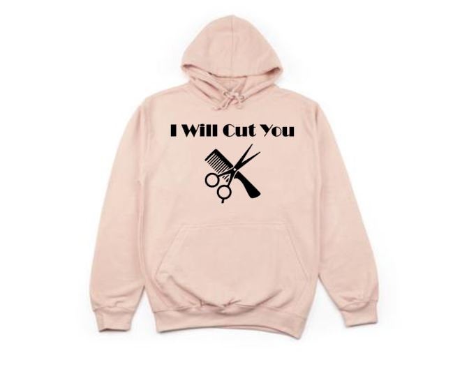 Hair Dresser Hoodie, I Will Cut You, Barber Hoodie, Gift For Barber, Salon Apparel, Gift For Hair Dresser, Haircut, Clippers, Comb, Hoodies - Chase Me Tees LLC