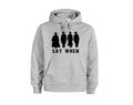 Say When, Unisex Hoodies, Gift For Dad, Fathers Day Gift, Fashion, Humor, Say When Hoodie, Gift For Papa, Western Movies, Western Hoodie - Chase Me Tees LLC
