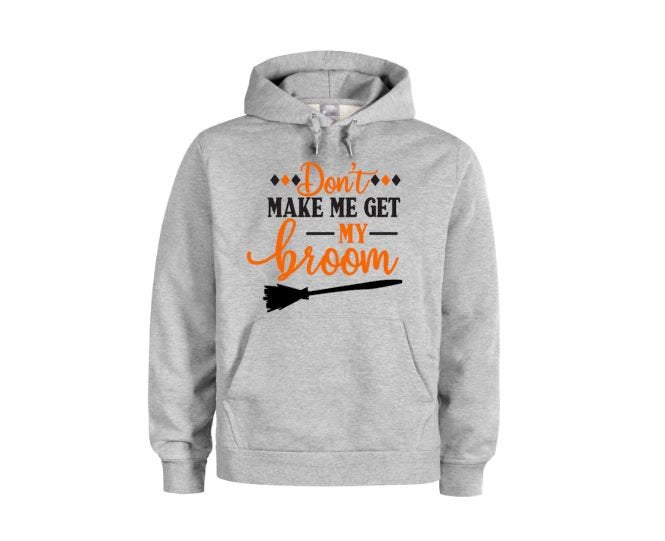 Halloween Hoodie, Don't Make Me Get My Broom, Unisex Hoodie, Halloween Apparel, Witch Apparel, Witch Hoodie, Gift For Her, Funny Hoodies - Chase Me Tees LLC