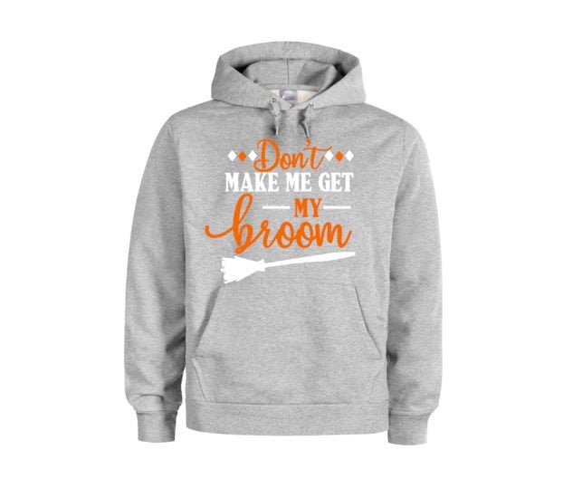 Halloween Hoodie, Don't Make Me Get My Broom, Unisex Hoodie, Halloween Apparel, Witch Apparel, Witch Hoodie, Gift For Her, Funny Hoodies - Chase Me Tees LLC