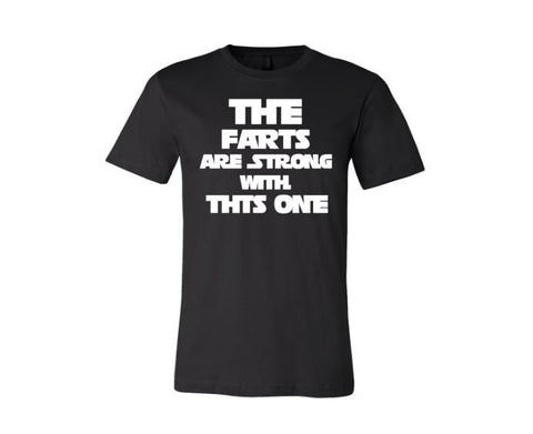Star Wars Shirt, The Farts Are Strong With This One, Sublimation T, Unisex, Gift For Dad, Funny Tee, Soft Bella T, Star Wars Tee, Humor - Chase Me Tees LLC