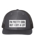 I'm Pretty Cool But I Cry A Lot, Trucker Hat, Adjustable Cap, GIft For Her, Drama Queen Hat, Baseball Hat, Funny Trucker Hat, White Text - Chase Me Tees LLC