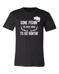 Hunting And Fishing Shirt, Gone Fishin' Be Back To Soon To Go Huntin', Sublimation Tee, Fishing Shirt, Hunting Shirt, Dad Tee, Father's Day - Chase Me Tees LLC