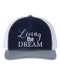 Dream Hat, Living The Dream, Snapback, Trucker Hat, Dream, Gift For Her, Adjustable, 10 Hat Colors, Dream Big, Gift For Her, White Text - Chase Me Tees LLC