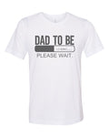 Dad To Be Shirt, Men's Baby Announcement, Dad To Be Please Wait, Baby Reveal Shirt, Pregnancy Announcement, New Dad T-shirt, Daddy Tee, Baby - Chase Me Tees LLC