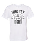 Dad Shirt, Dad To Be Tee, This Guy Is Going To Be A Dad, Pregnancy Reveal, Dad To Be, New Dad, Expecting Dad, Daddy Shirt, Baby Reveal Tee - Chase Me Tees LLC