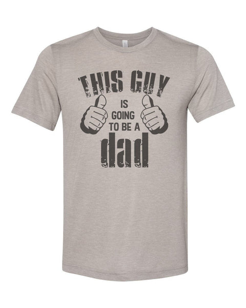 Dad Shirt, Dad To Be Tee, This Guy Is Going To Be A Dad, Pregnancy Reveal, Dad To Be, New Dad, Expecting Dad, Daddy Shirt, Baby Reveal Tee - Chase Me Tees LLC