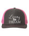 Dream Hat, Living The Dream, Snapback, Trucker Hat, Dream, Gift For Her, Adjustable, 10 Hat Colors, Dream Big, Gift For Her, White Text - Chase Me Tees LLC