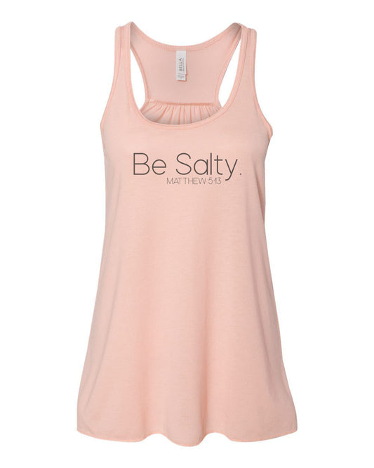 Racerback, Be Salty, Sublimation, Christian Tank Top, Religious, Christian Racerback, Jesus, Women's Racerback, Soft Bella, Gift For Her - Chase Me Tees LLC