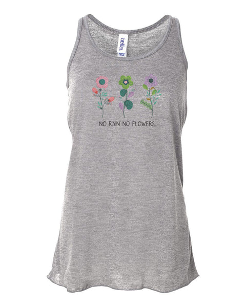 No Rain Now Flowers, Women's Tank Top, Racerback, Unisex, Sublimation, Soft Bella Tank, Gift For Her, Inspirational, Trendy, Flower Lover - Chase Me Tees LLC