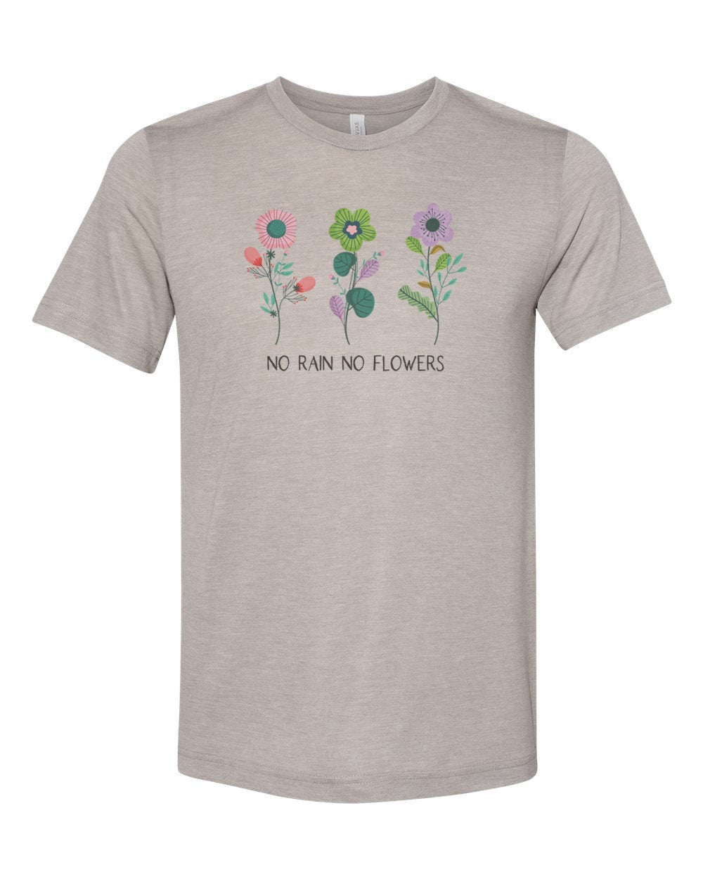 No Rain No Flowers, Positivity, Inspire, Sublimation, Soft Bella Canvas, Flower Shirt, Gift For Her, Garden Shirt, Green Thumb, Flowers - Chase Me Tees LLC