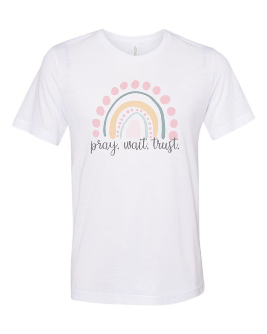 Christian Apparel, Pray Wait Trust, Rainbow Shirt, Unisex, Religious Tee, Sublimation, Christian Tee, Soft Bella Tee, Prayer, Jesus, Praise - Chase Me Tees LLC