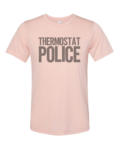 Thermostat Police, Unisex Tee, Thermostat Shirt, Sublimation T, Mom Shirt, Always Cold, Always Hot, Gift For Her, Dad Tee, Thermostat - Chase Me Tees LLC