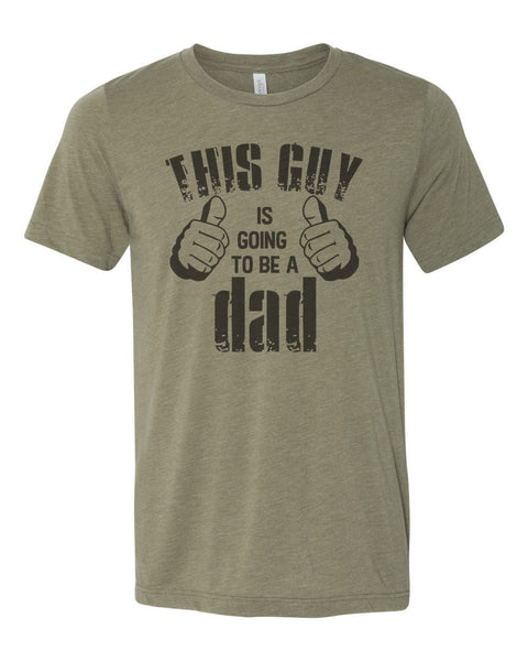 Dad Shirt, Dad To Be Tee, This Guy Is Going To Be A Dad, Pregnancy Reveal, Dad To Be, New Dad, Expecting Dad, Daddy Shirt, Baby Reveal Tee - Chase Me Tees LLC