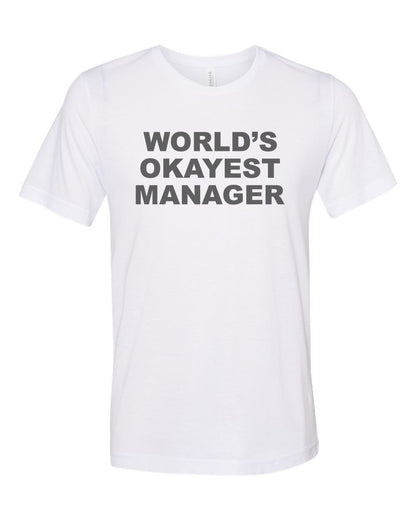 Manager Shirt, Gift For Manager, World's Okayest Manager, Unisex, Sublimation T, Manager Gift, Boss Shirt, Gift For Boss, Boss Appreciation - Chase Me Tees LLC