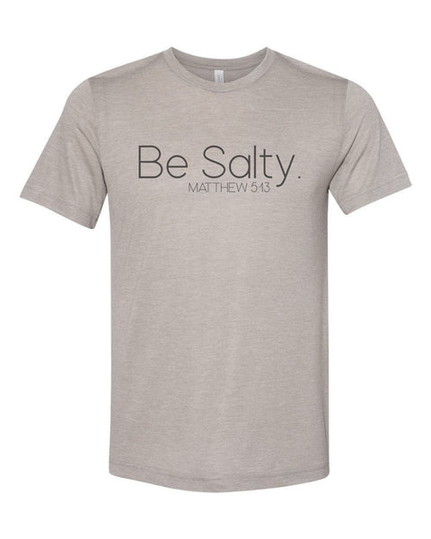 Christian Shirts, Be Salty, Religious Shirt, Unisex, Sublimation T, Christian Apparel, Worship, Jesus, Gift For Her, Ministry, Godly Apparel - Chase Me Tees LLC