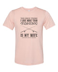 Fishing Shirt, The Only Thing I Love More Than Fishing, Husband Shirt, Gift For Him, Hubby Tee, Hunting And Fishing, Fishing Dad, Fishing T - Chase Me Tees LLC