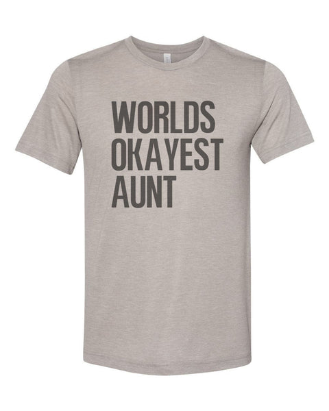 Aunt Shirt, Worlds Okayest Aunt, Auntie Shirt, Sublimation T, Sisterhood, Aunt T, Humor, Funny Tees, Shirts With Sayings, Sister Birthday - Chase Me Tees LLC