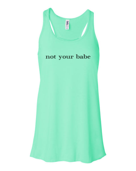 Not Your Babe Tank, Racerback, Funny Tank Top, Soft Bella Canvas, Sublimation, Not Your Babe, Humor Shirt, Trendy Tees, Gift For Her, Babe - Chase Me Tees LLC
