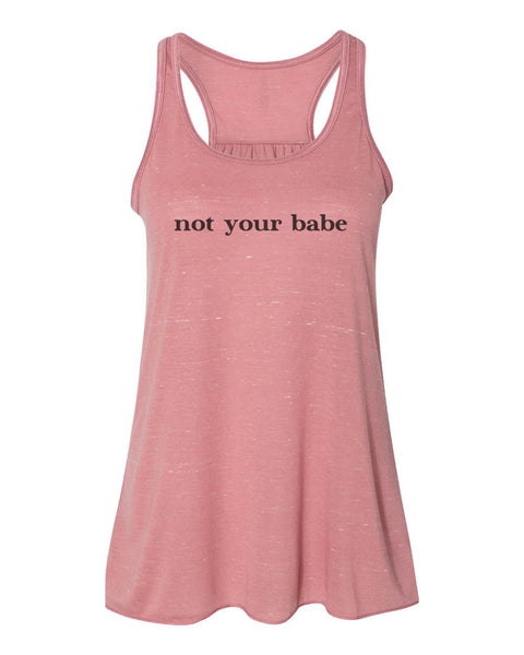 Not Your Babe Tank, Racerback, Funny Tank Top, Soft Bella Canvas, Sublimation, Not Your Babe, Humor Shirt, Trendy Tees, Gift For Her, Babe - Chase Me Tees LLC