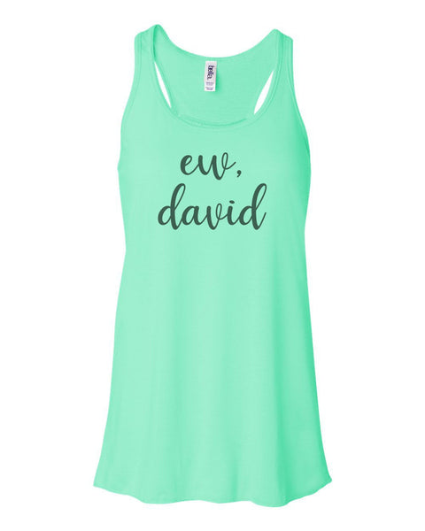 Racerback, Ew David, Sublimation, Soft Bella Tank, Workout Clothes, Gym Tank Top, Racerback Tank, Gift For Her, Trendy - Chase Me Tees LLC