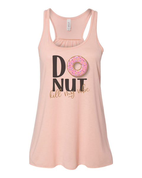 Donut Kill My Vibe, Women's Racerback, Doughnut Tank, Soft Bella Canvas, Doughnut Shirt, Muscle Tank, Gift For Her, Workout Tank, Donut - Chase Me Tees LLC